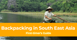 QUICK First timer's Guide to Backpacking in South East Asia