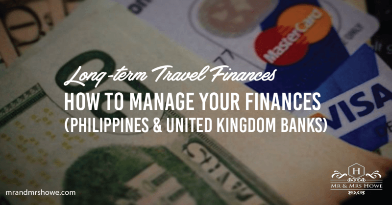 Long-term travel: How to manage your finances (Filipino & British Banks