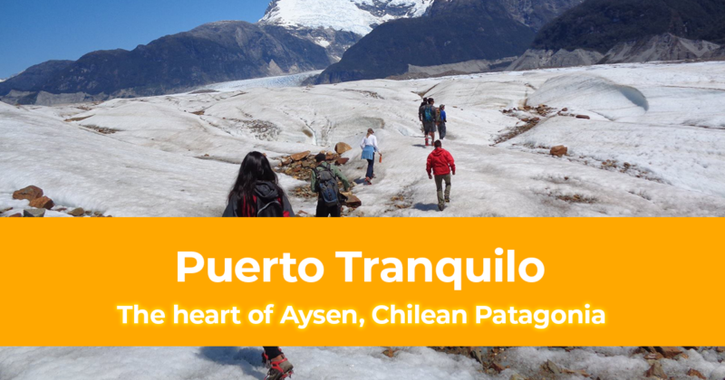 Puerto Tranquilo The heart of Aysen, Chilean Patagonia