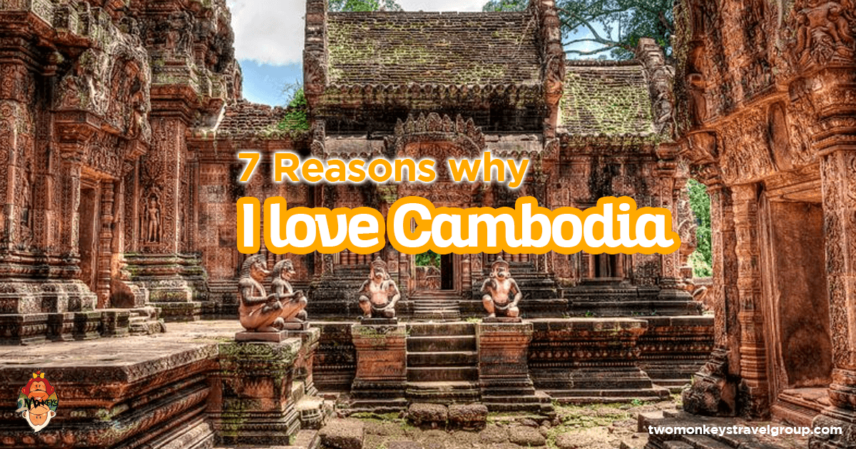 7 Reasons why I love Cambodia