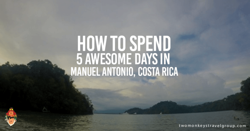 How to Spend 5 Awesome Days in Manuel Antonio, Costa Rica