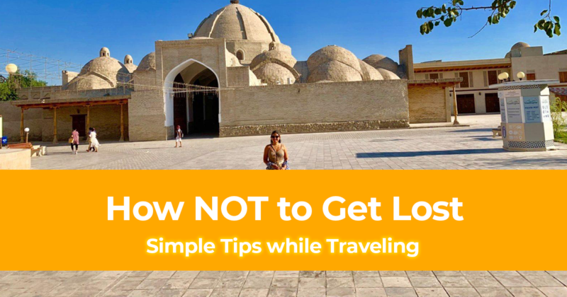 6 Simple Tips on How NOT to Get Lost while Traveling