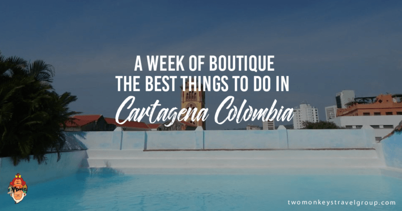 A Week of Boutique – The best things to do in Cartagena Colombia