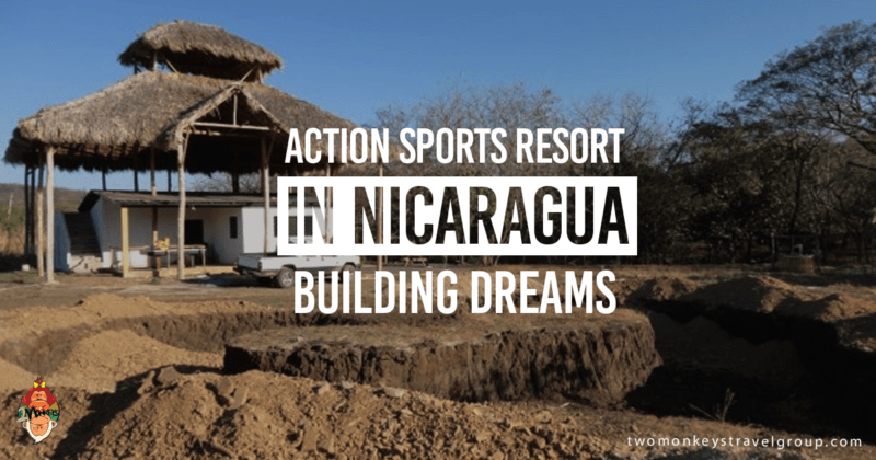 Action Sports Resort in Nicaragua - Building Dreams