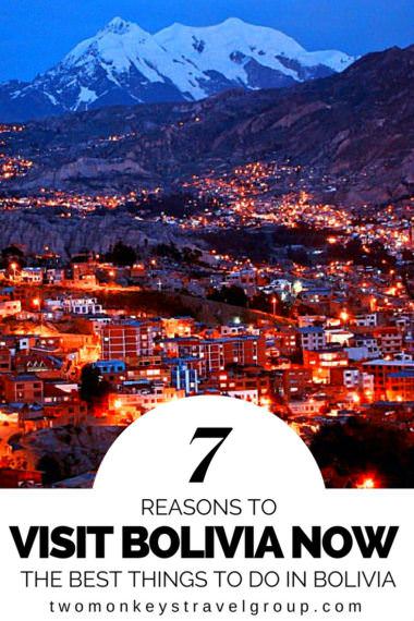 7 Reasons to Visit Bolivia Now - The best things to do in Bolivia