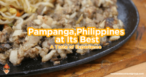 Pampanga,Philippines at Its Best - A Taste of Experience