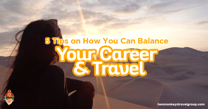 5 Tips on How You Can Balance your Career and Travel