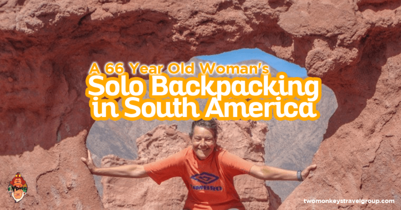 A 66 Year Old Woman's Solo Backpacking in South America