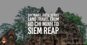 DIY Travel Guide Series: Land Travel from Ho Chi Minh to Siem Reap