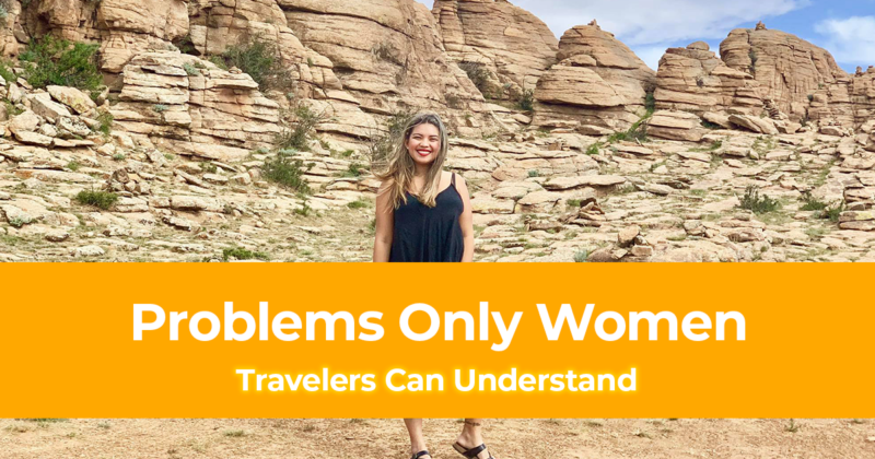 13 Problems Only Women Travelers Can Understand