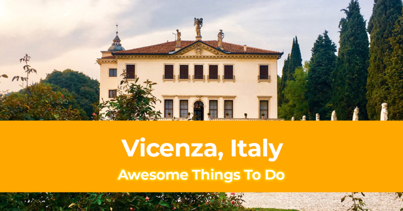 7 Awesome Things To Do In Vicenza, Italy [with Suggested Tours]