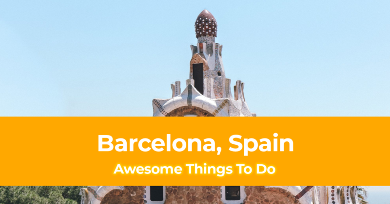 7 Awesome Things To Do in Barcelona, Spain [with Suggested Tours]