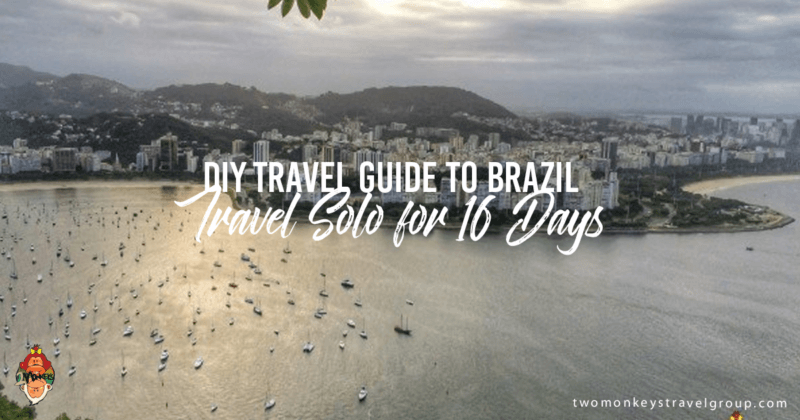 DIY Travel Guide to Brazil: Travel Solo for 16 Days