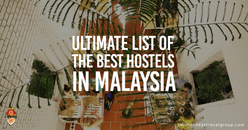 Ultimate List of The Best Hostels in Malaysia