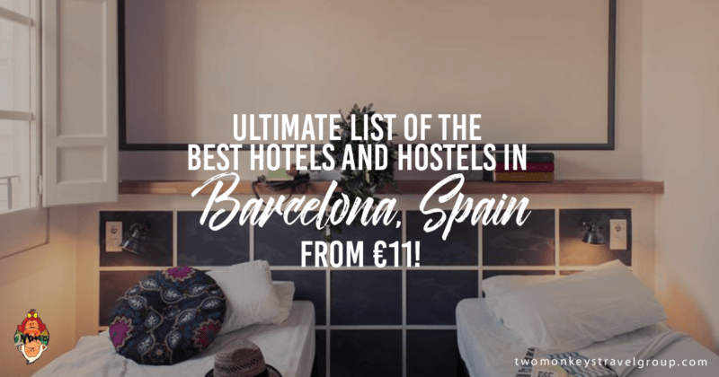 Ultimate List of The Best Hotels and Hostels in Barcelona, Spain – From €11