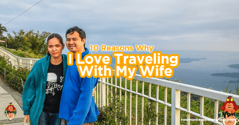 10 Reasons Why I Love Traveling With My Wife