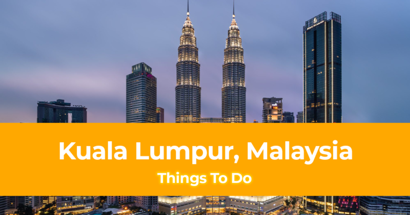 7 Things To Do In Kuala Lumpur, Malaysia [with Suggested Tours]