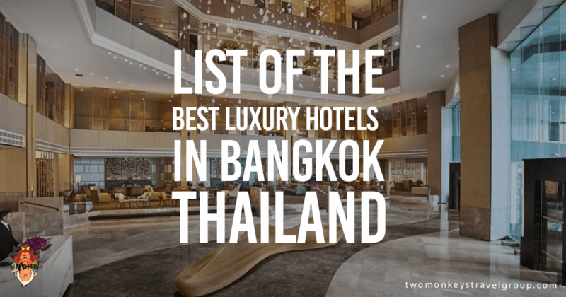 List of the Best Luxury Hotels in Bangkok, Thailand