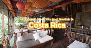 List of the Best Hostels in Costa Rica
