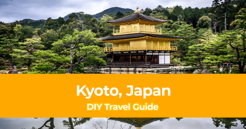 DIY Travel Guide to Kyoto, Japan [With Suggested Tours]