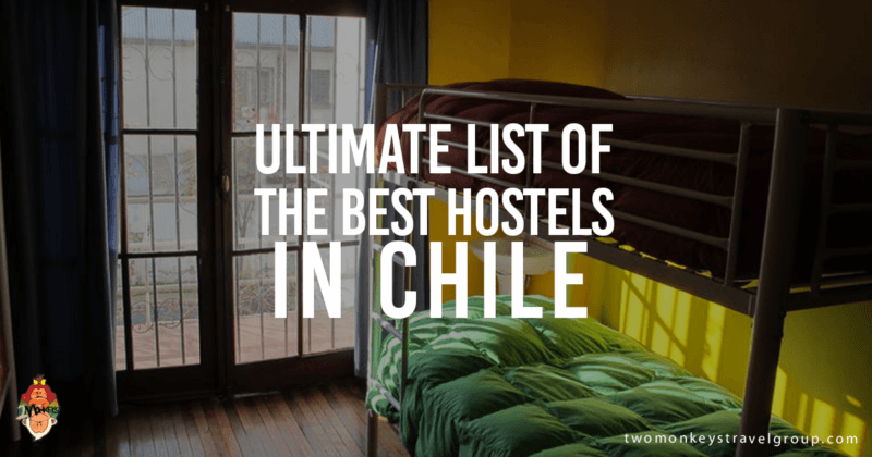 Ultimate List of The Best Hostels in Chile