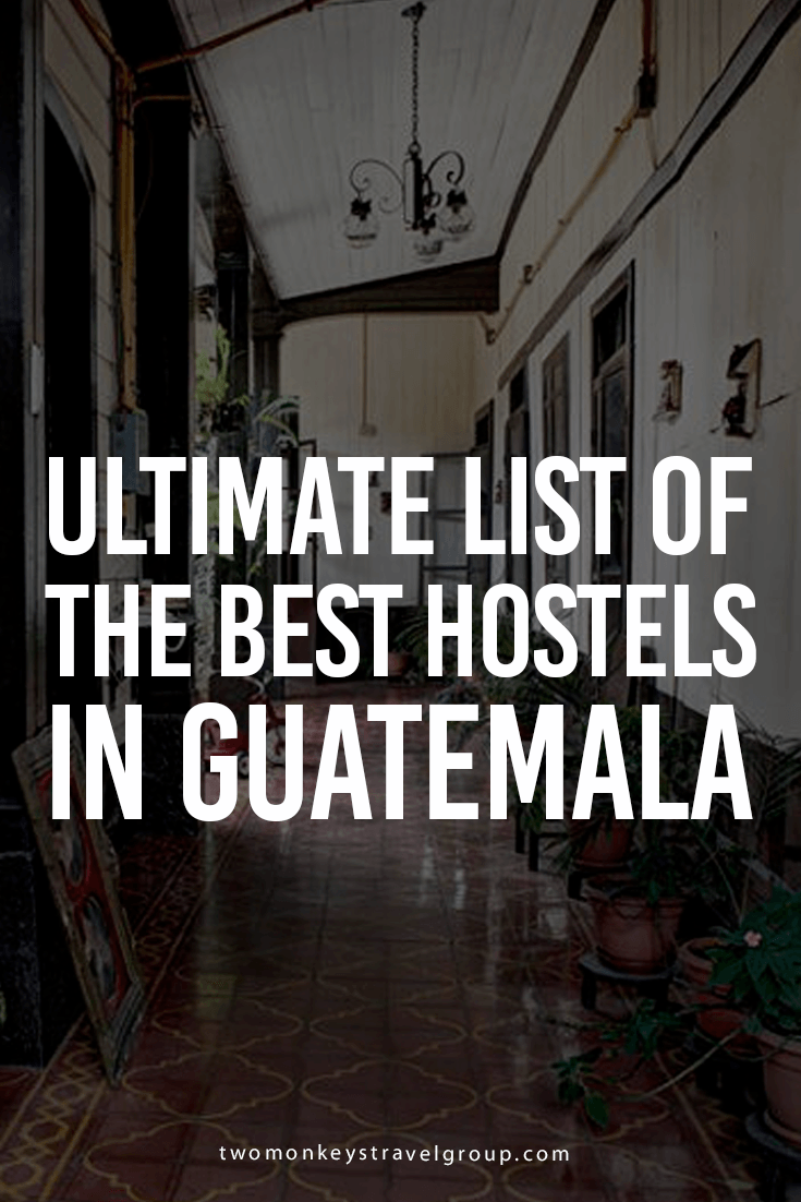 Ultimate List of The Best Hostels in Guatemala