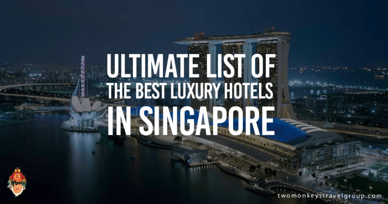 Ultimate List of the Best Luxury Hotels in Singapore