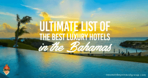Ultimate List of the Best Luxury Hotels in the Bahamas
