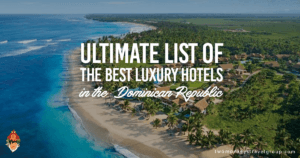 Ultimate List of the Best Luxury Hotels in the Dominican Republic