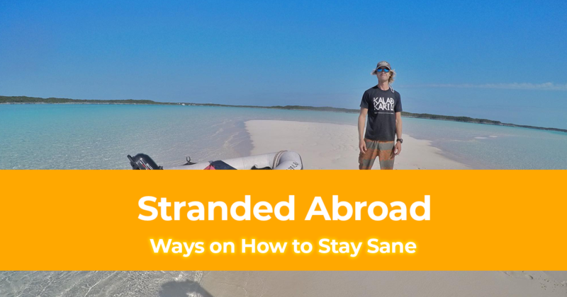 5 Ways on How to Stay Sane If You Are Stranded Abroad