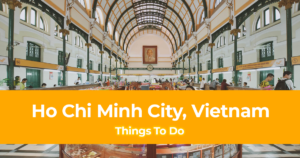 10 Things To Do In Ho Chi Minh City, Vietnam [with Suggested Tours]