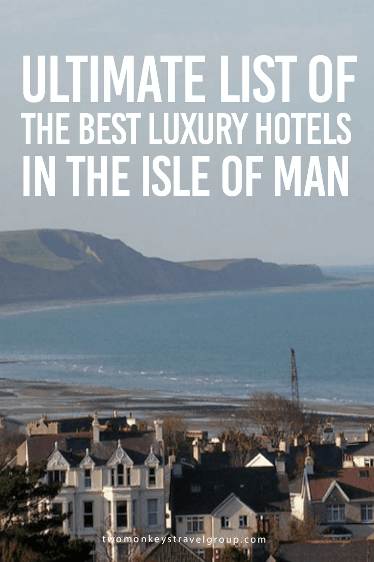Ultimate List of the Best Luxury Hotels in the Isle of Man