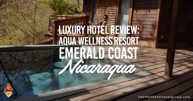 Luxury Hotel Review: Aqua Wellness Resort, Emerald Coast Nicaragua