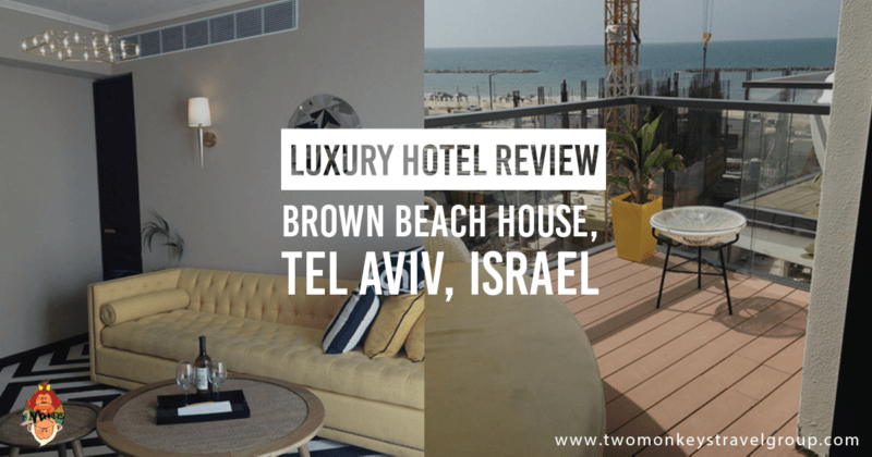 Luxury Hotel Review – Brown Beach House, Tel Aviv, Israel