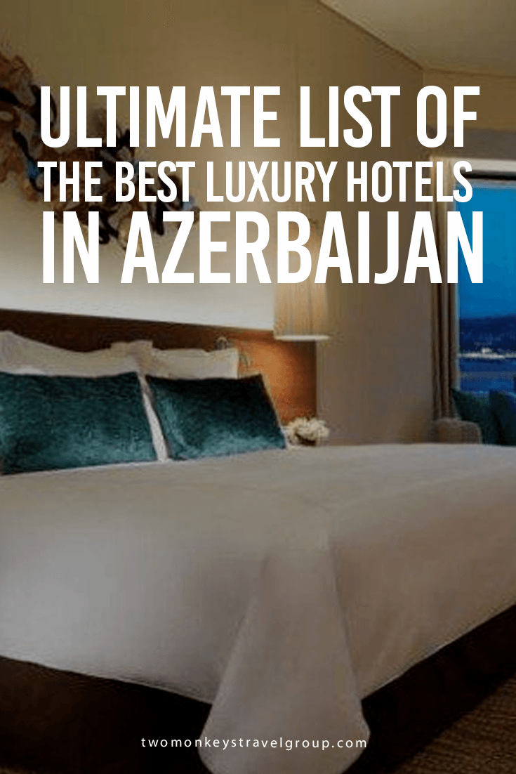 Ultimate List of the Best Luxury Hotels in Azerbaijan