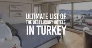 Ultimate List of the Best Luxury Hotels in Turkey