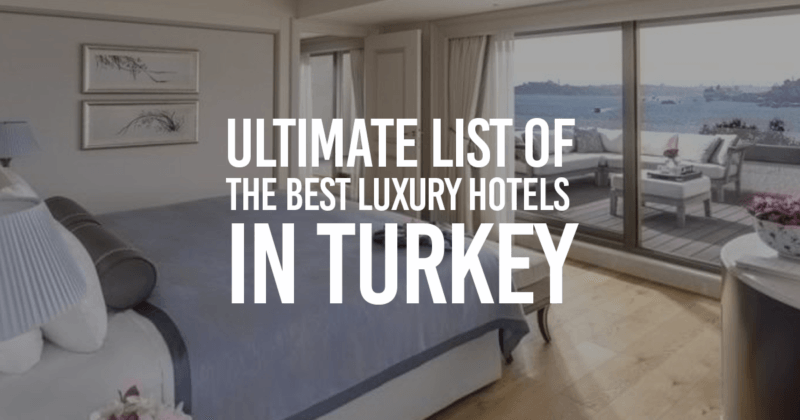 Ultimate List of the Best Luxury Hotels in Turkey