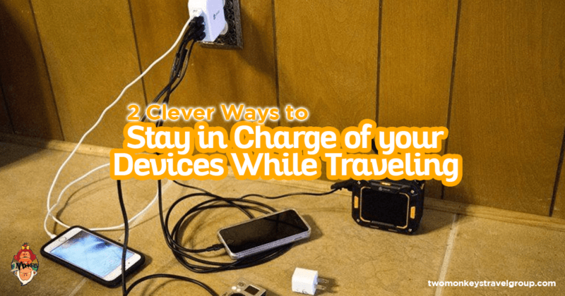 2 Clever Ways to Stay in Charge of your Devices While Traveling