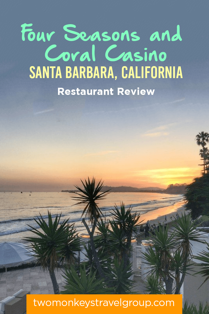 Four Seasons and Coral Casino Santa Barbara, California - Restaurant Review