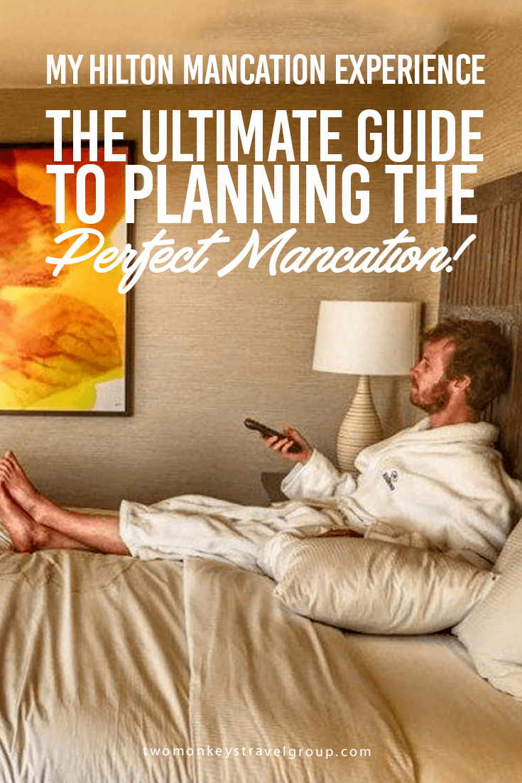 My Hilton Mancation Experience – The Ultimate Guide to Planning the Perfect Mancation!