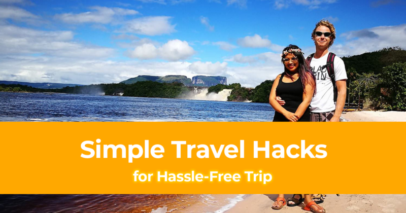 10 Simple Travel Hacks for Hassle Free Trip