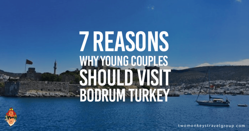 7 Reasons Why Young Couples Should Visit Bodrum Turkey