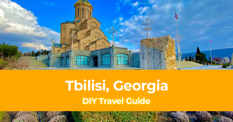 DIY Travel Guide to Tbilisi, Georgia [With Suggested Tours]