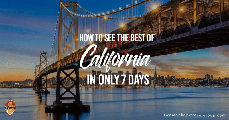 How to See the Best of California in Only 7 Days