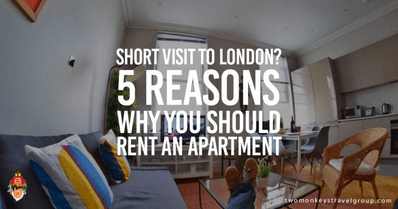 Short Visit to London? 5 Reasons Why You Should Rent an Apartment