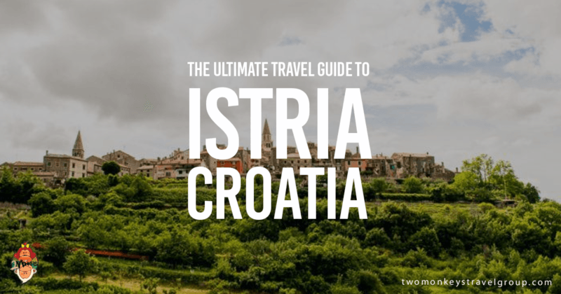 The Ultimate Travel Guide to Istria, Croatia