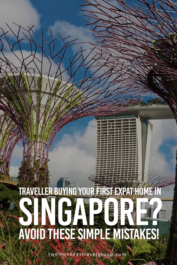 Traveller buying your first Expat home in Singapore? Avoid these simple mistakes!