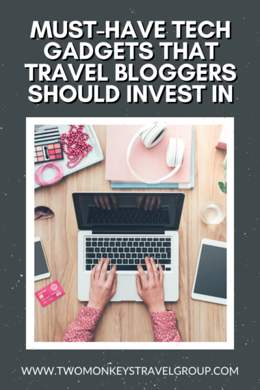 5 Must Have Tech Gadgets that Travel Bloggers Should Invest In