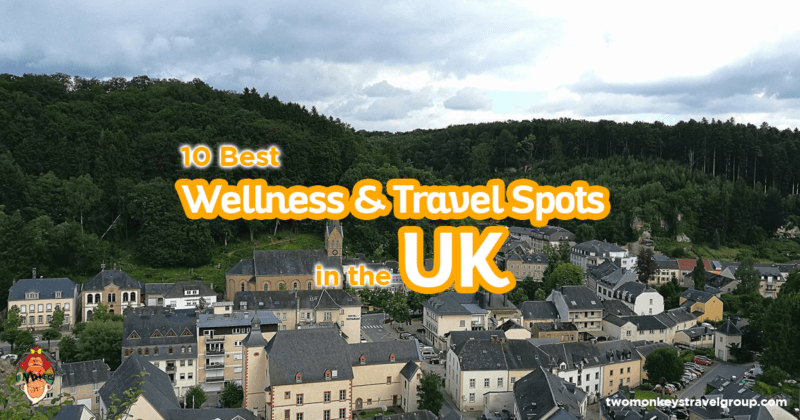 10 Best Wellness and Travel Spots in the UK