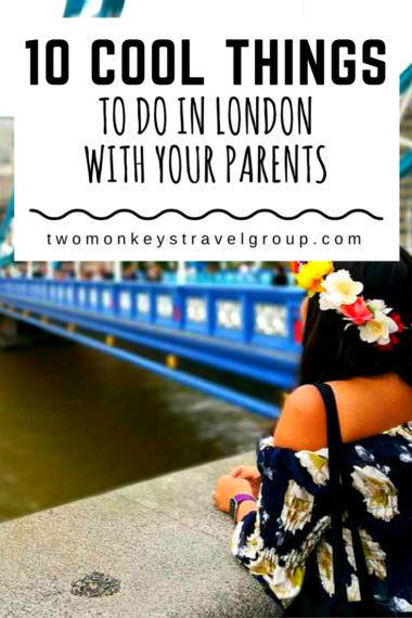 10 Cool Things to do in London with your Parents